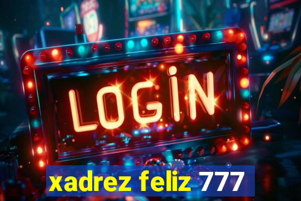 xadrez feliz 777